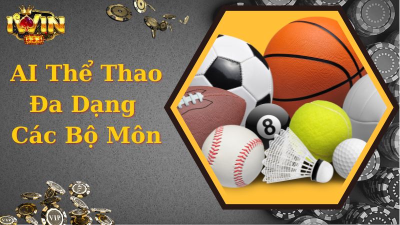 AI Thể Thao - Sảnh Cược Đẳng Cấp Và Xanh Chín Top Đầu Thị Trường