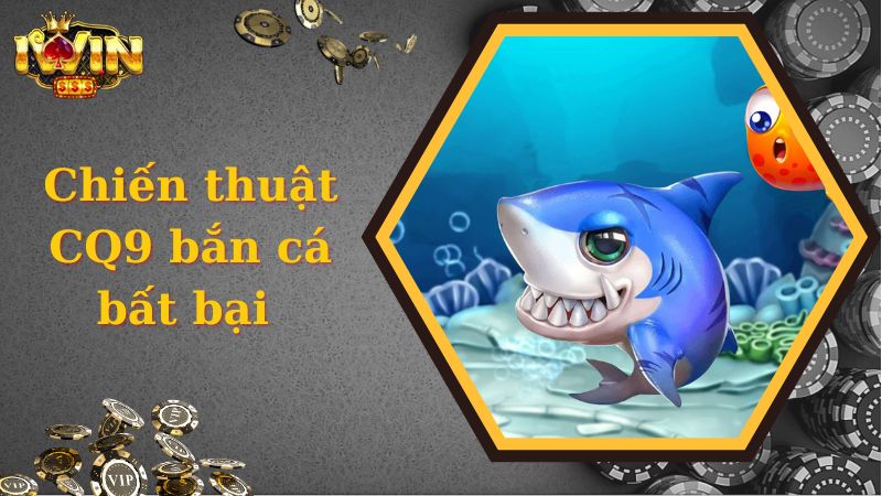 CQ9 Bắn Cá - Hành Trình Khám Phá Đại Dương Cực Cuốn  