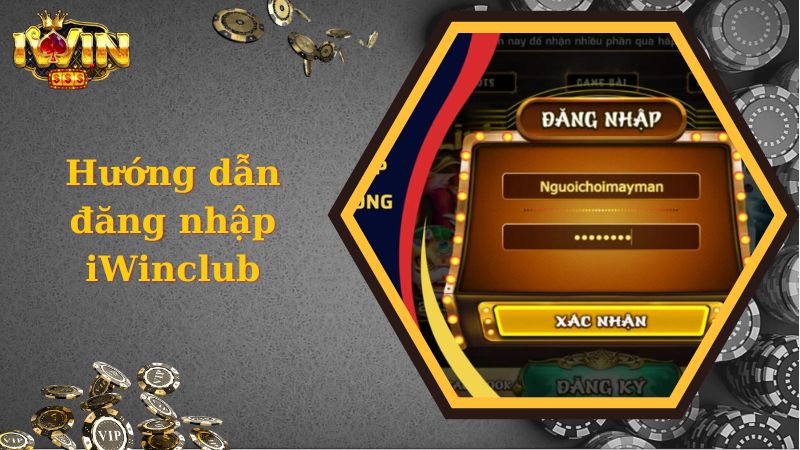 Chi tiết các bước đăng nhập iWinclub