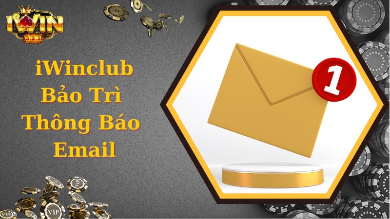 iWinclub bảo trì đến bao giờ được thông báo qua email