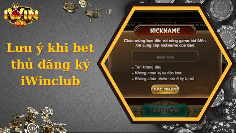 Lưu ý khi bet thủ đăng ký iWinclub