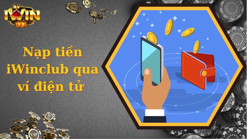 Nạp tiền iWinclub qua nền tảng ví điện tử 