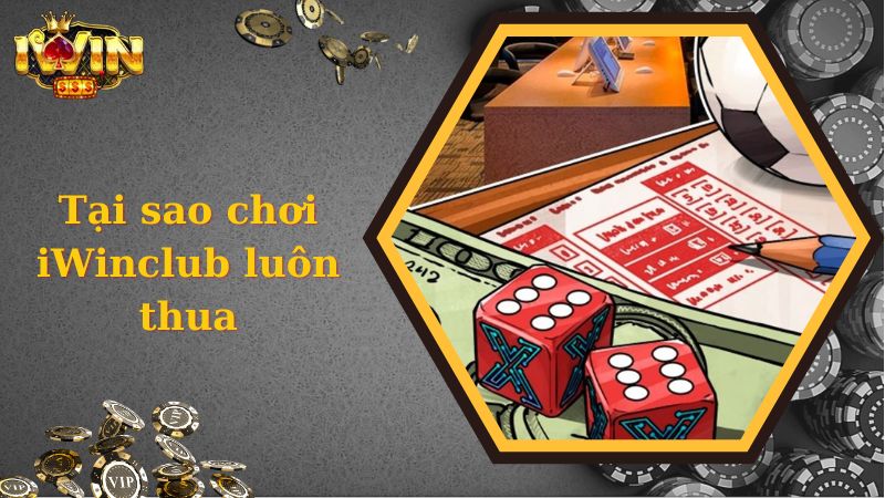 Tại sao chơi iwinclub luôn thua - vào nhầm web iWin