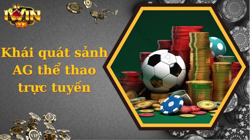 Khái quát sảnh AG thể thao trực tuyến