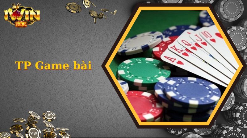 Tìm hiểu về TP game bài tại iWIN