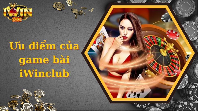 Ưu điểm giúp chuyên mục game bài chinh phục nhiều người chơi